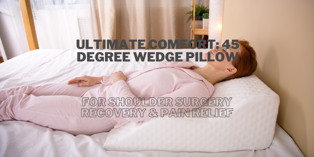 Discover the Ultimate Comfort: 45 Degree Wedge Pillow for Shoulder Surgery Recovery & Pain Relief