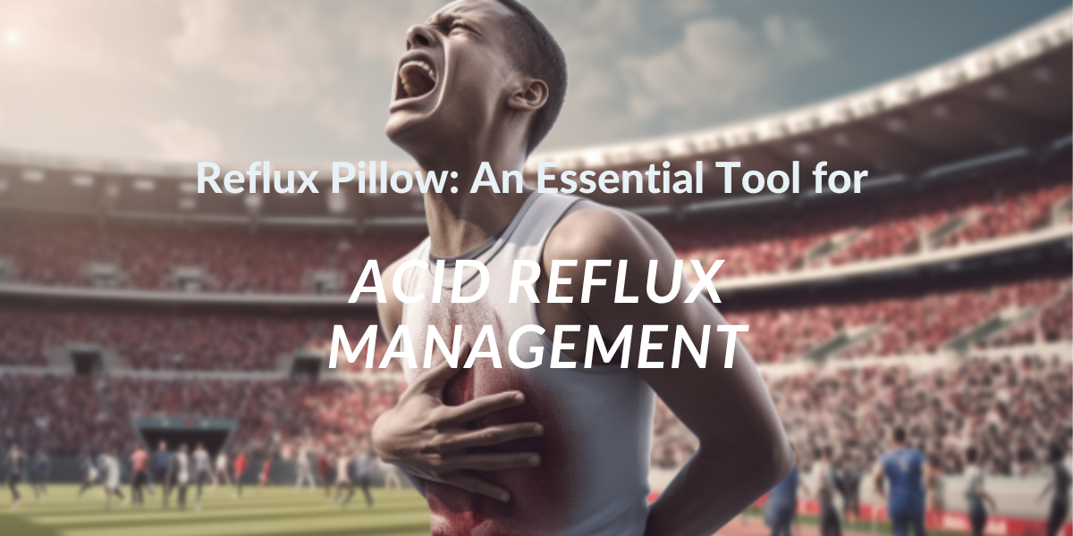 Reflux Pillow: An Essential Tool for Acid Reflux Management